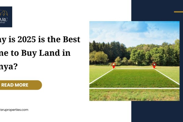 Why 2025 is the Best Time to Buy Land in Kenya?