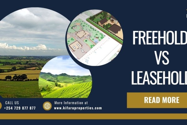 What is the Difference Between Freehold and Leasehold Land in Kenya?