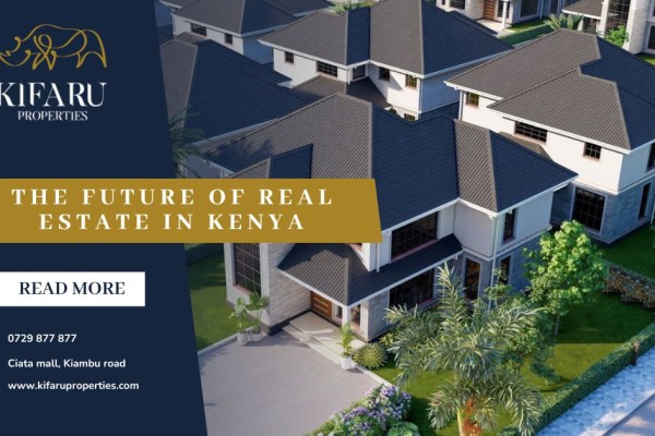 The Future of Real Estate in Kenya: Trends Shaping the Market