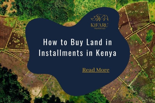 How to Buy Land in Installments in Kenya