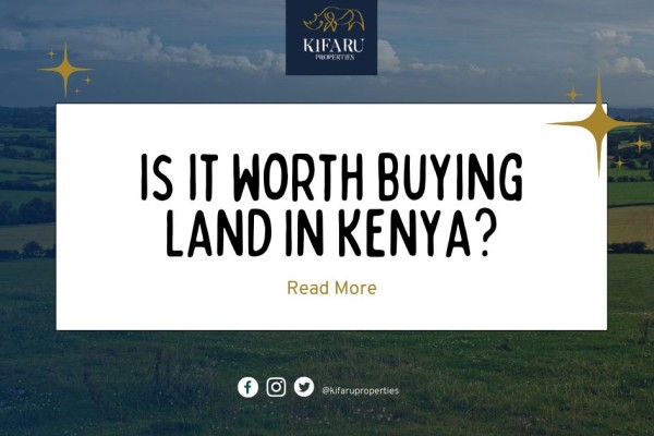 Is It Worth Buying Land in Kenya? A Comprehensive Look