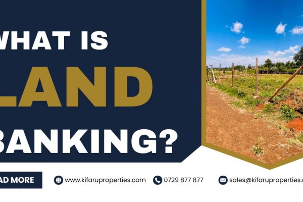 Land Banking: A Smart Investment for the Future with Kifaru Properties