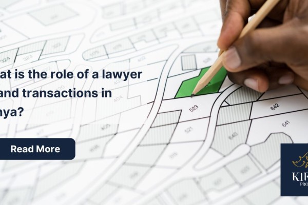 What is the Role of a Lawyer in Land Transactions in Kenya?